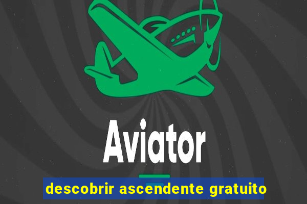 descobrir ascendente gratuito